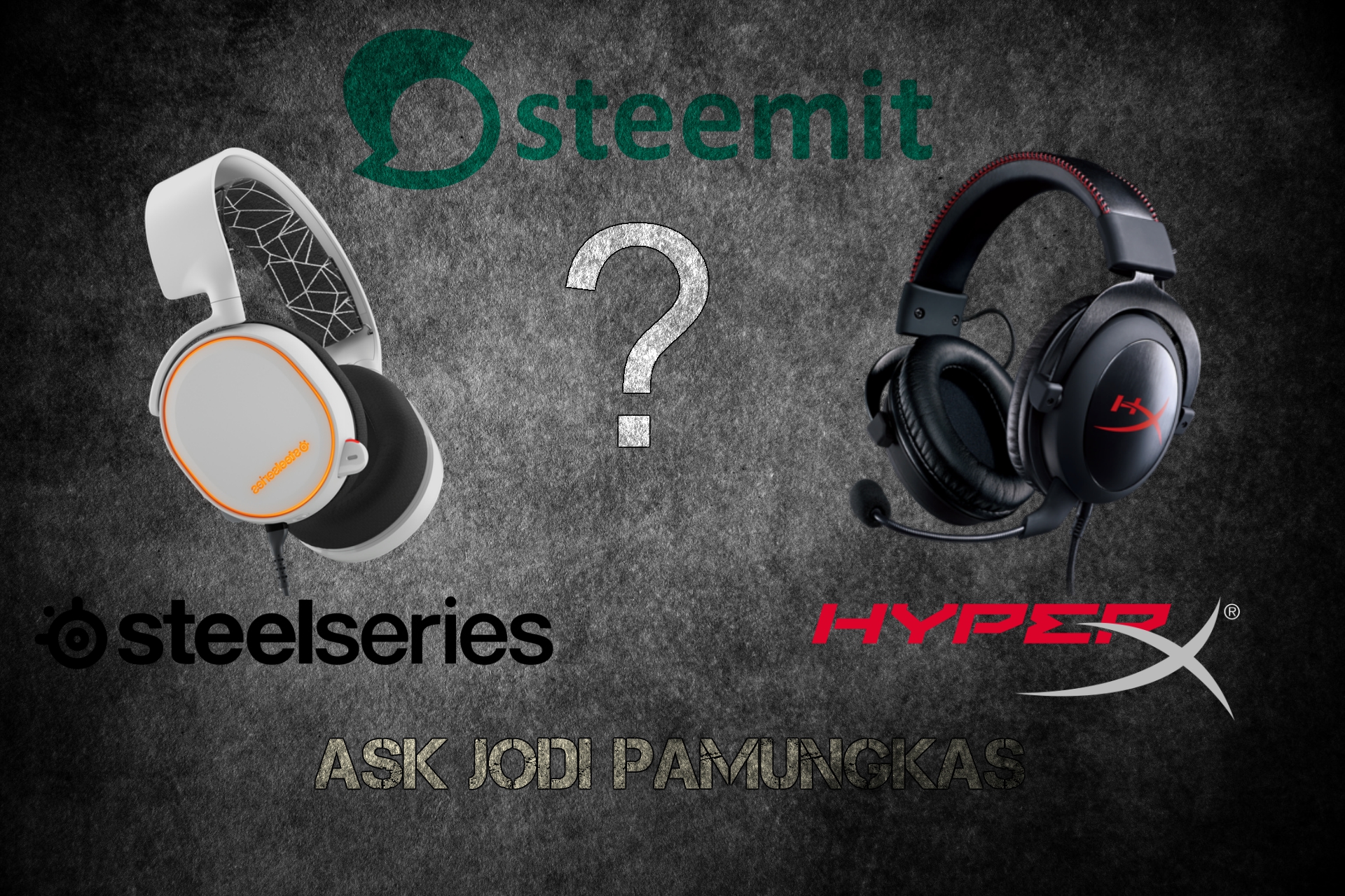 Ask Jodi Pamungkas Steelseries Arctis 5 or Hyper X Cloud II